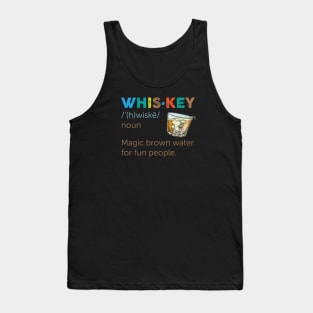 Whiskey: Magic Brown Water For Fun People Tank Top